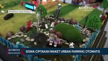 Siswa Ciptakan Maket Urban Farming Otomatis
