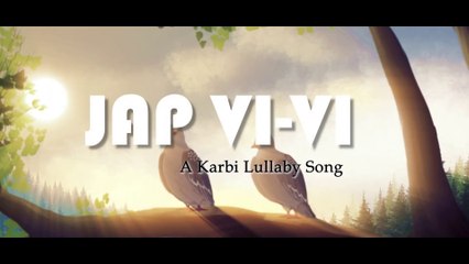 Jap Vi Vi , A karbi Lullaby Song ! Karbi Music Video ! Official Animated Video