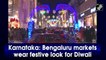 Karnataka: Bengaluru markets wear festive look for Deepavali