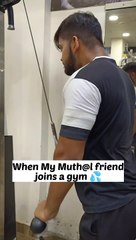 When my Muth@l friend joins a gym