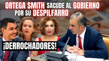 ORTEGA SMITH sacude al Gobierno SÁNCHEZ por su DESPILFARRO: ¡Gastamos el doble que la UE!
