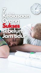 7 Kebiasaan org sukses sebelum jam tidur.