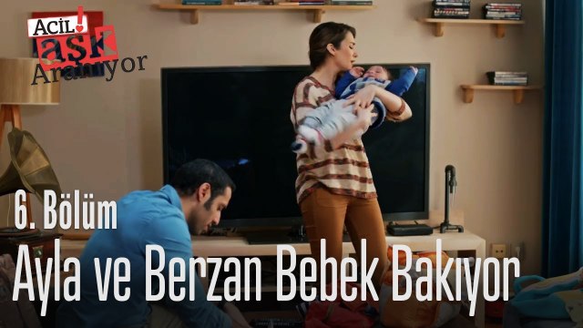 Ayla ve Berzan bebek bakıyor - Acil Aşk Aranıyor 6. Bölüm