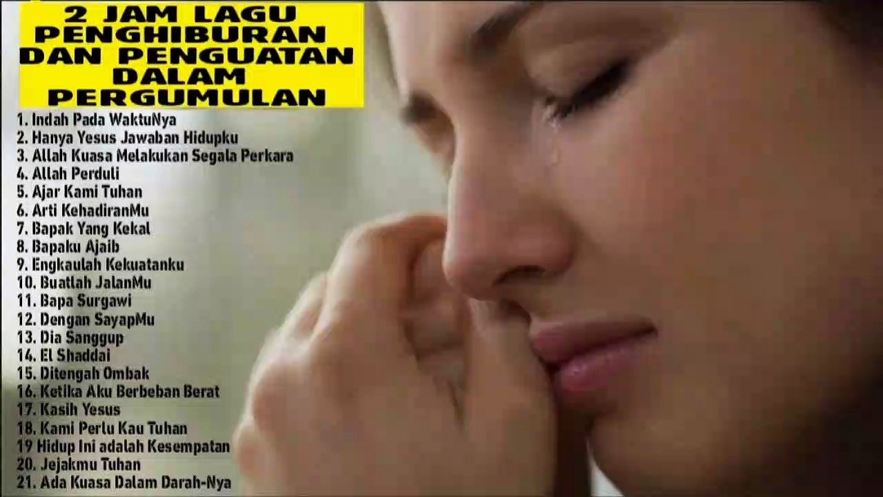 2 Jam Lagu Penghiburan Dan Penguatan Dalam Pergumulan II Lagu Rohani Pilihan Terindah 2022 Paling Menyentuh Hati