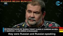 Un presentador de ‘Russia Today’ llama a «lanzar un río» y «quemar» a los niños ucranianos
