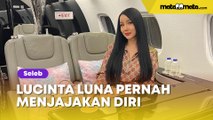 Buka-bukaan, Lucinta Luna Ungkap Asal Usul Duitnya yang Banyak: Gue Menjajakan Diri