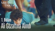 Ali gözaltına alındı - Mucize Doktor 1. Bölüm