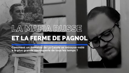 L'ombre de la mafia russe plane sur la ferme de Marcel Pagnol