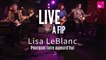 Live à FIP : Lisa LeBlanc "Pourquoi faire aujourd'hui"