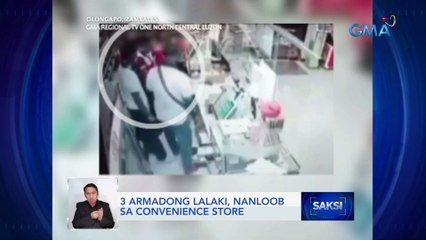 3 armadong lalaki, nanloob sa convenience store | Saksi