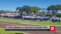 Entrega de medalhas e premiações marca aniversário do 10º BPM; assista