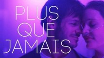 PLUS QUE JAMAIS (2022) Bande Annonce VF
