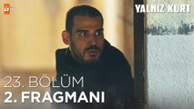 Yalnız Kurt 23. Bölüm 2. Fragmanı | ''Kimsin, kimin kızısın Meryem?''