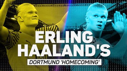 Erling Haaland's Dortmund 'homecoming'