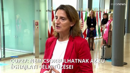 COP27: nem csorbulhatnak az EU ambíciózus klíma-célkitűzései