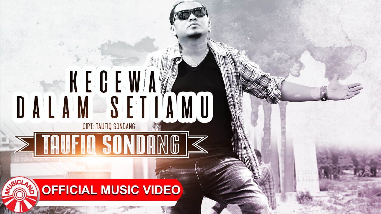 Taufiq Sondang - Kecewa Dalam Setiamu (YOUTUBE 1080P)
