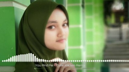 DJ REMIX EDM VIRAL -- YOU AND ME -- ELDAR KADEM -- BY -- @fizna_reels -- mr.za -- ‼️
