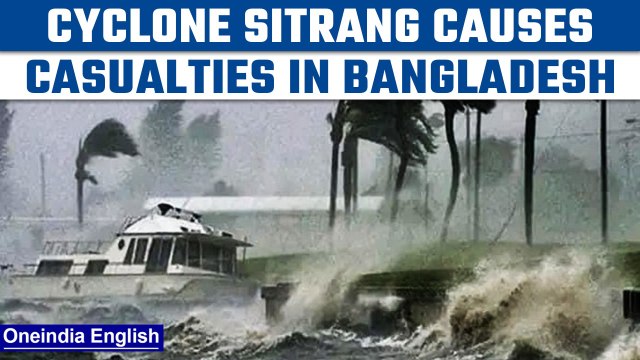 Cyclone Sitrang causes havoc in Bangladesh; heavy rain alert in 4 northeastern states |Oneindia News