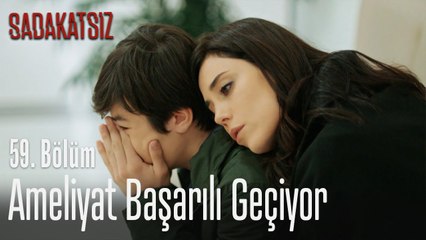Ameliyat başarılı geçiyor - Sadakatsiz 59. Bölüm
