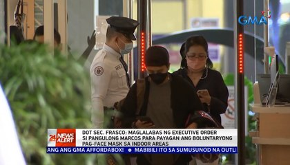 DOT Sec. Frasco: Maglalabas ng executive order si Pang. Marcos para payagan ang boluntaryong pag-face mask sa indoor areas | 24 Oras News Alert
