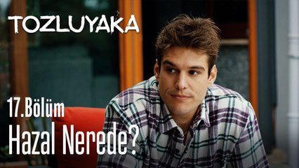 Hazal nerede?  - Tozluyaka 17. Bölüm