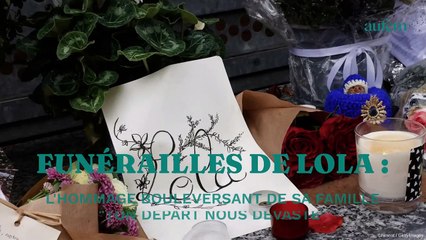 Funérailles de Lola : l'hommage bouleversant de sa famille : "Ton départ nous dévaste"