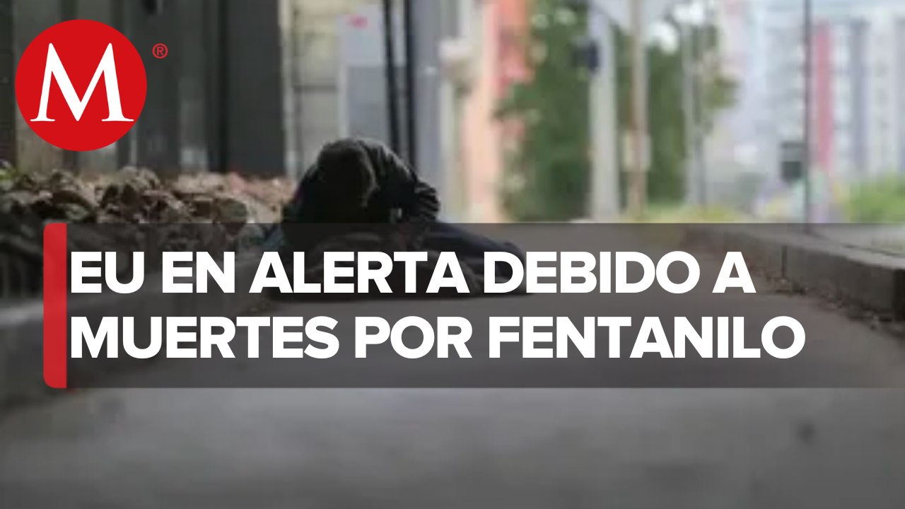 Muertos por fentanilo en EU, como un 11-S cada quince días