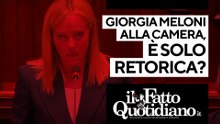 Giorgia Meloni alla Camera, è solo retorica? Il commento di Peter Gomez