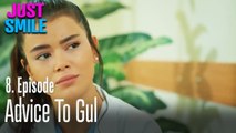 Advice to Gul - Just Smile Episode 8