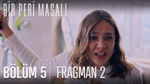 Bir Peri Masalı 5. Bölüm 2. Fragmanı