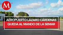 Semar tomará control del aeropuerto Lázaro Cárdenas, Michoacán
