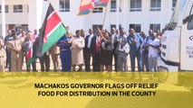 Machakos governor flags off relief food for distribution in the county