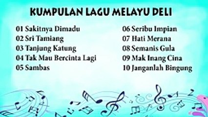 KUMPULAN LAGU  MELAYU DELI