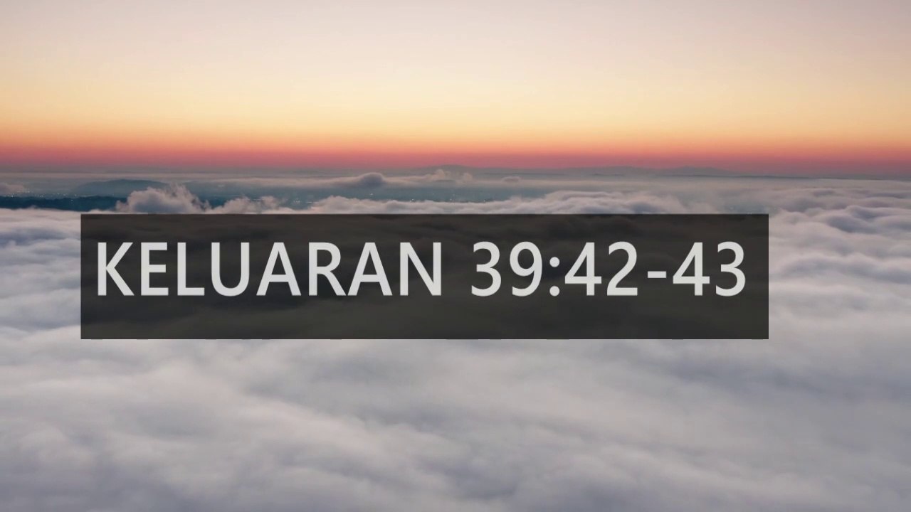 Ayat Alkitab : Keluaran 39:42-43 : BEKERJA DENGAN KESUNGGUHAN