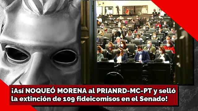 ¡Así NOQUEO MORENA al PRIANRD-MC-PT y Selló el Senado la extinción de 109 fideicomisos!