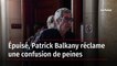 Épuisé, Patrick Balkany réclame une confusion de peines