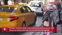 İstanbul'da taksici rezaleti! Oksijen cihazına bağlı yaşlı kadın dakikalarca bekledi