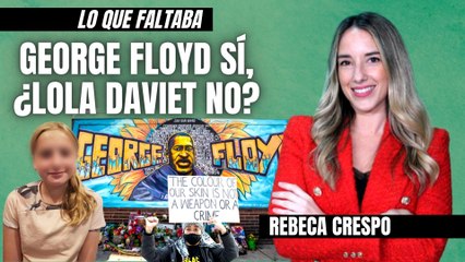 Rebeca Crespo: "George Floyd sí, ¿Lola Daviet no? El vergonzoso silencio de medios y políticos"