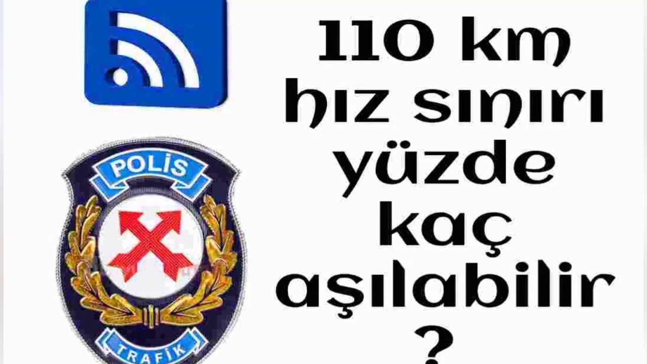 110 km hız sınırı yüzde kaç aşılabilir?
