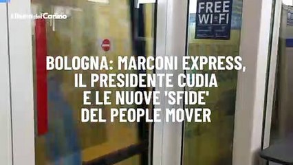 Bologna: Marconi Express, il presidente Cudia e le nuove 'sfide' del People Mover