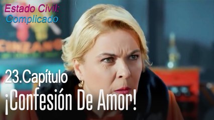 ¡Confesión de amor! - Estado Civil Complicado Capítulo 23