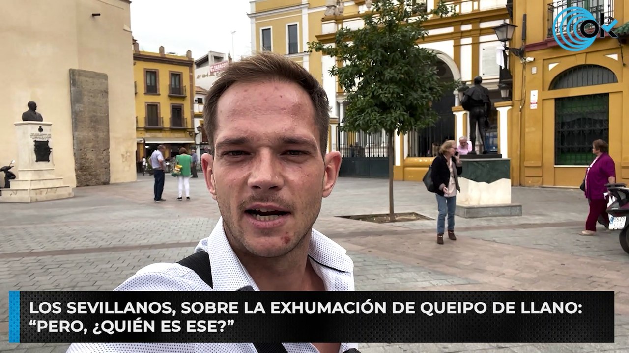 Los sevillanos, sobre la exhumación de Queipo de Llano:“Pero, ¿quién es ese?”
