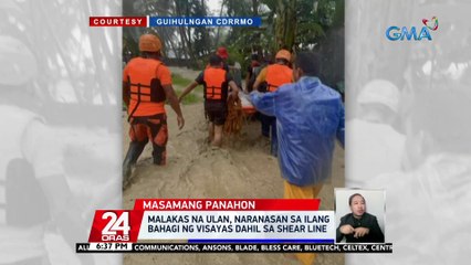 Malakas na ulan, naranasan sa ilang bahagi ng Visayas dahil sa shear line | 24 Oras