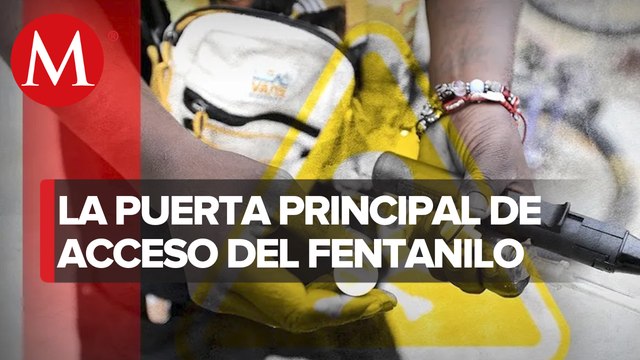 Por garitas de Baja California entra 60% del fentanilo a EU