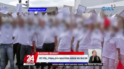 357 PDL, pinalaya ngayong araw ng BuCor | 24 Oras