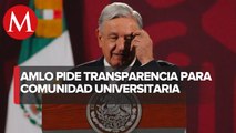 AMLO pide a universidades públicas transparentar ingresos y gastos