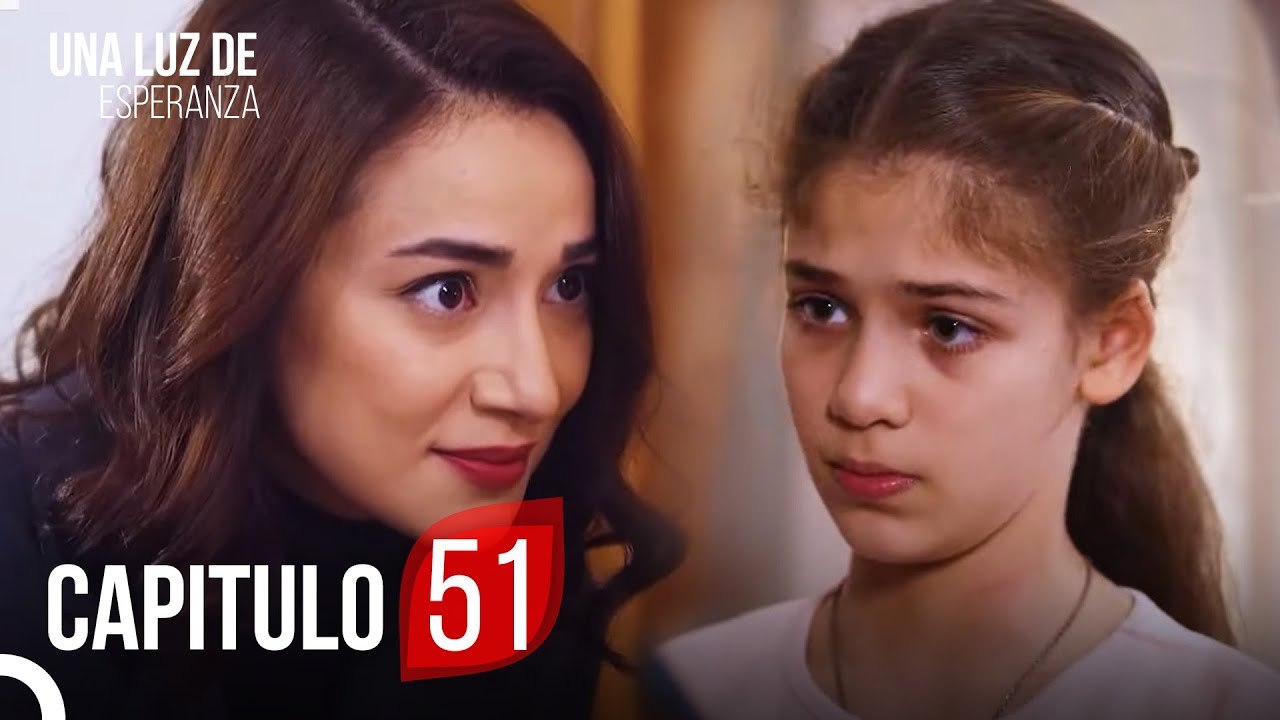 Una Luz De Esperanza Capitulo 51 Completo