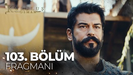 Kuruluş Osman 103. Bölüm Fragmanı | ''Alplar! hepsi cezası görecek!''