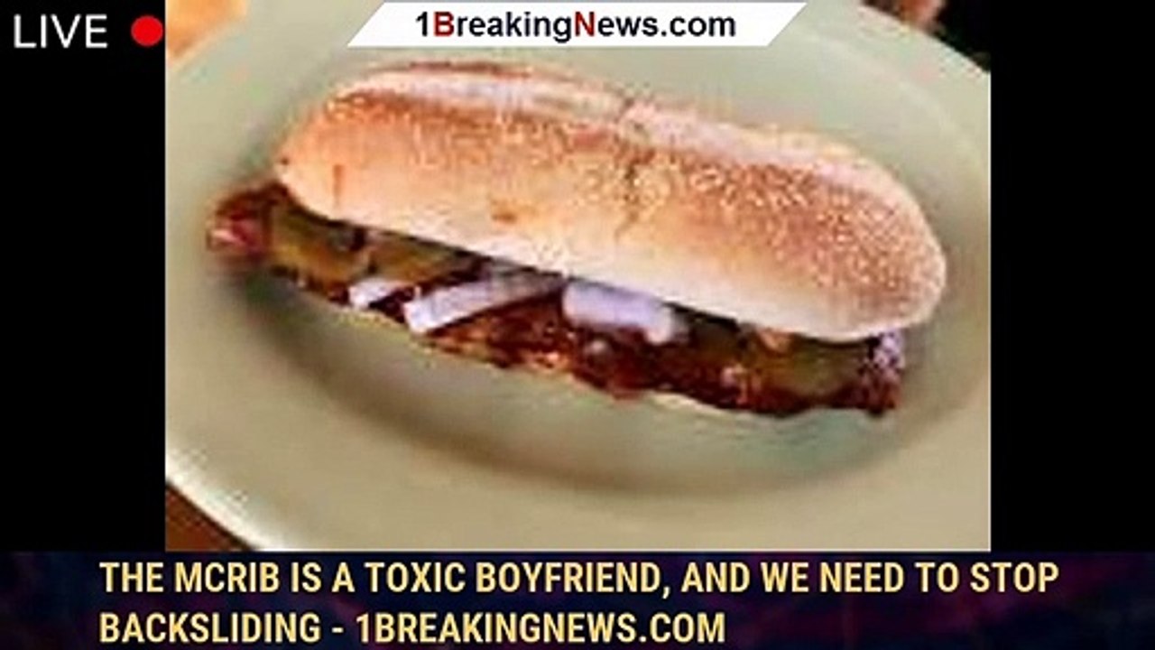 The McRib is a toxic boyfriend, and we need to stop backsliding