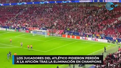 Los jugadores del Atlético pidieron perdón a la afición tras la eliminación en Champions